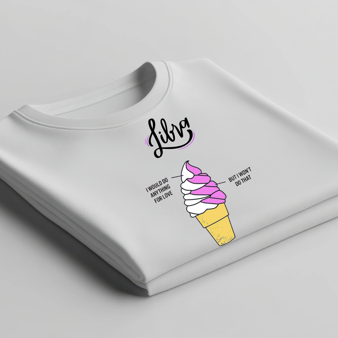 Libra Would Do It But Wouldnt Crew T-Shirt