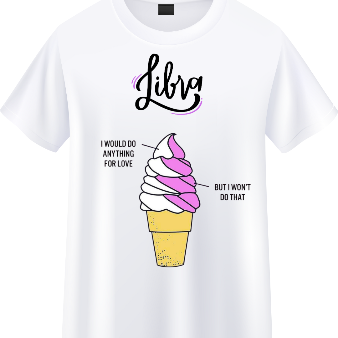 Libra Would Do It But Wouldnt Crew T-Shirt