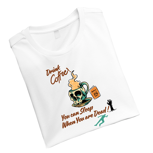 DrinkCoffeeYouCanSleepWhenYouAreDead Crew T-Shirt