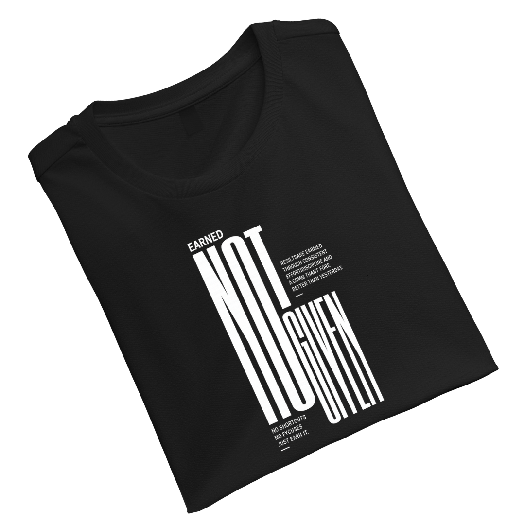 EarnedNotGivenBlack Unisex Standard Crew T-Shirt
