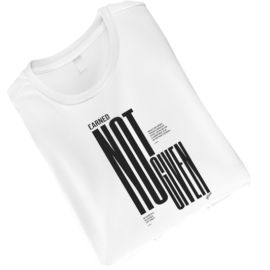 EarnedNotGivenWhite Unisex Standard Crew T-Shirt