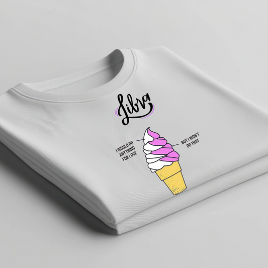 Libra Would Do It But Wouldnt Crew T-Shirt